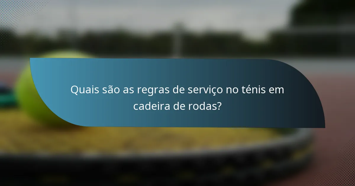 Quais são as regras de serviço no ténis em cadeira de rodas?