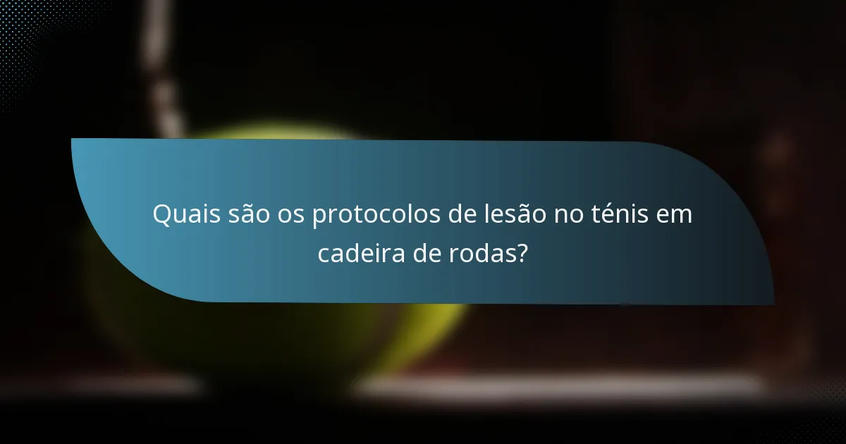 Quais são os protocolos de lesão no ténis em cadeira de rodas?