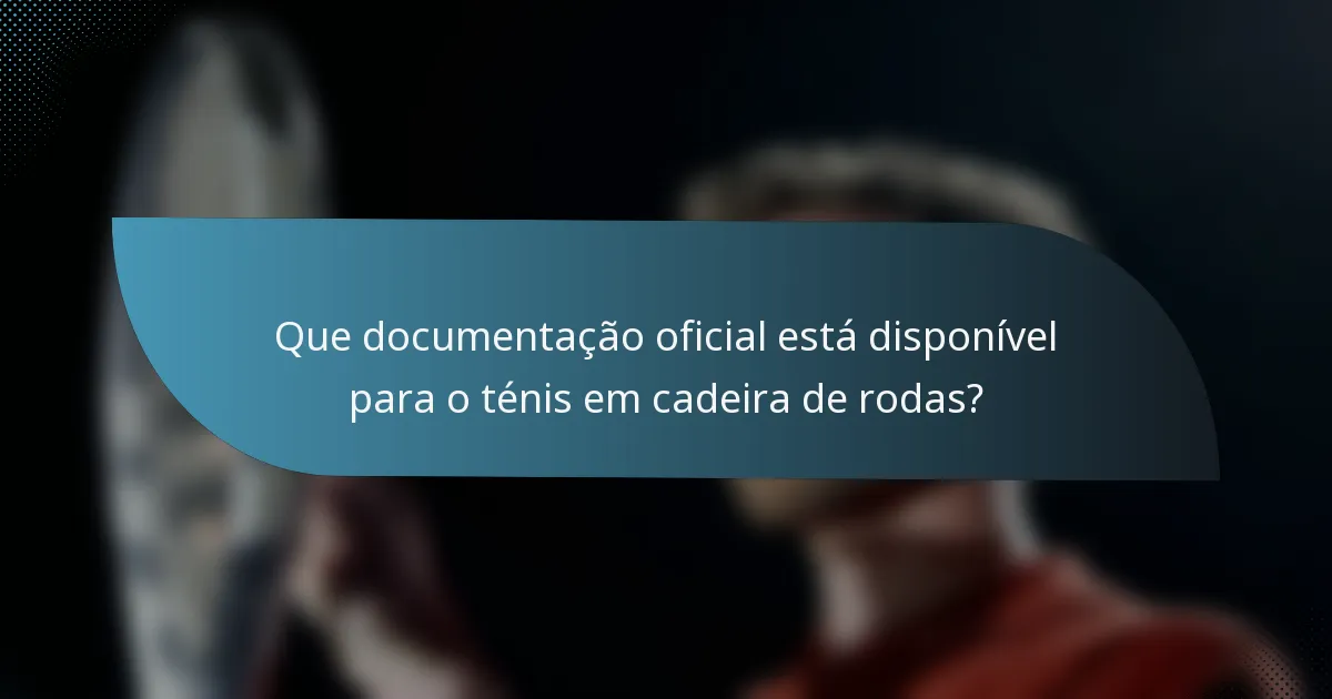 Que documentação oficial está disponível para o ténis em cadeira de rodas?